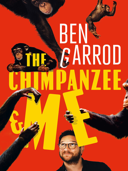 Title details for The Chimpanzee & Me by Ben Garrod - Available
